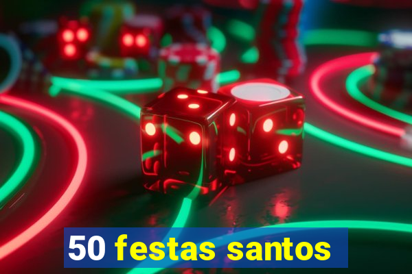 50 festas santos - sp